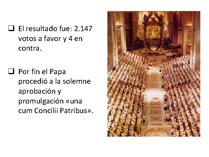 q El resultado fue: 2. 147 votos a favor y 4 en contra. q