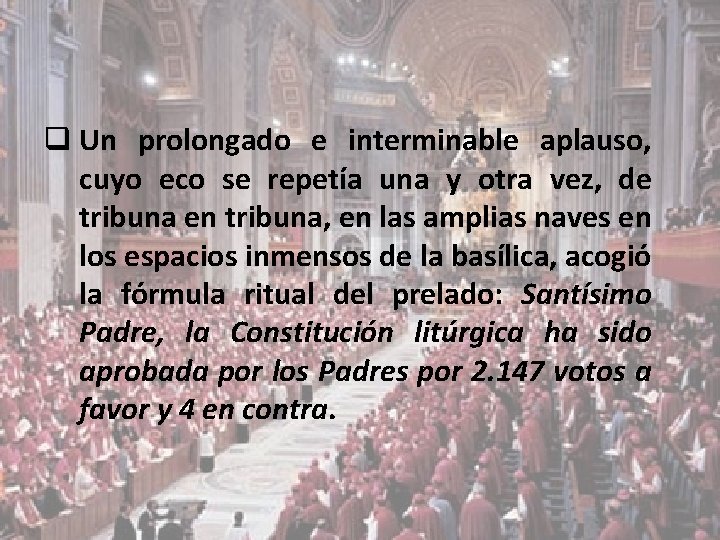 q Un prolongado e interminable aplauso, cuyo eco se repetía una y otra vez,
