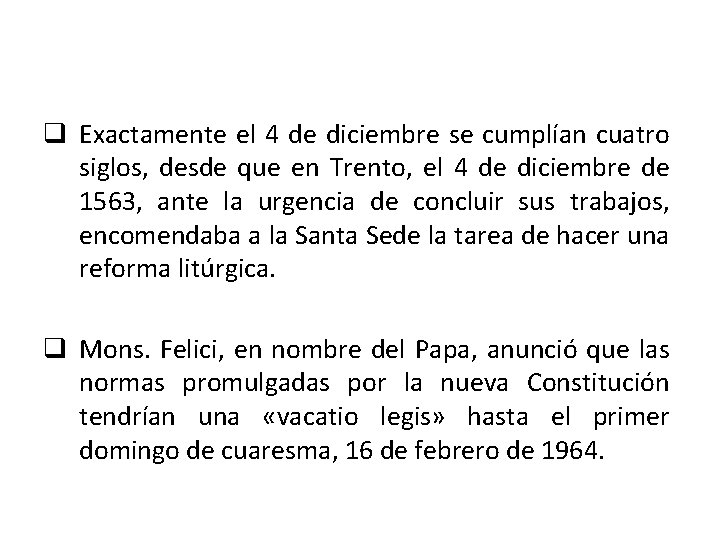 q Exactamente el 4 de diciembre se cumplían cuatro siglos, desde que en Trento,