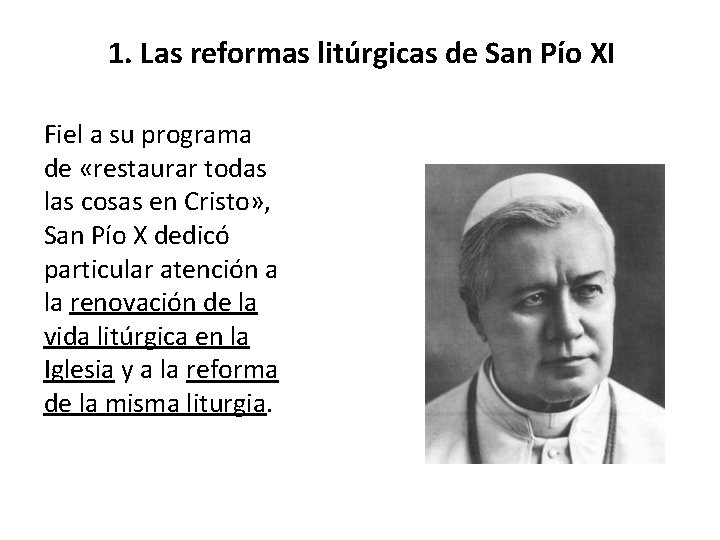 1. Las reformas litúrgicas de San Pío XI Fiel a su programa de «restaurar