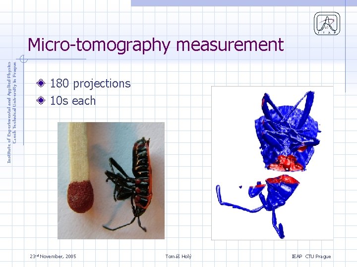 Institute of Experimental and Applied Physics Czech Technical University in Prague Micro-tomography measurement 180