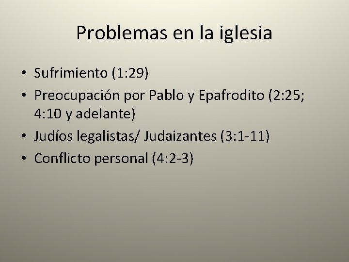 Problemas en la iglesia • Sufrimiento (1: 29) • Preocupación por Pablo y Epafrodito