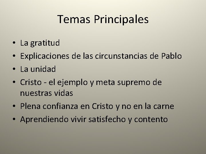 Temas Principales La gratitud Explicaciones de las circunstancias de Pablo La unidad Cristo -