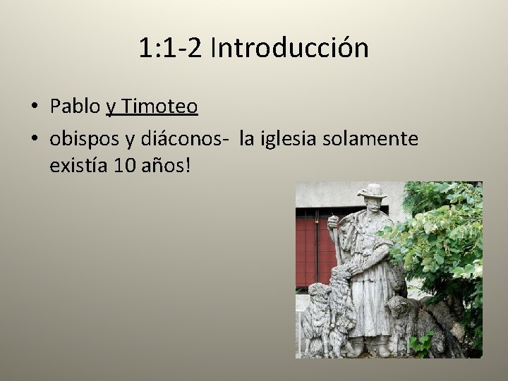 1: 1 -2 Introducción • Pablo y Timoteo • obispos y diáconos- la iglesia