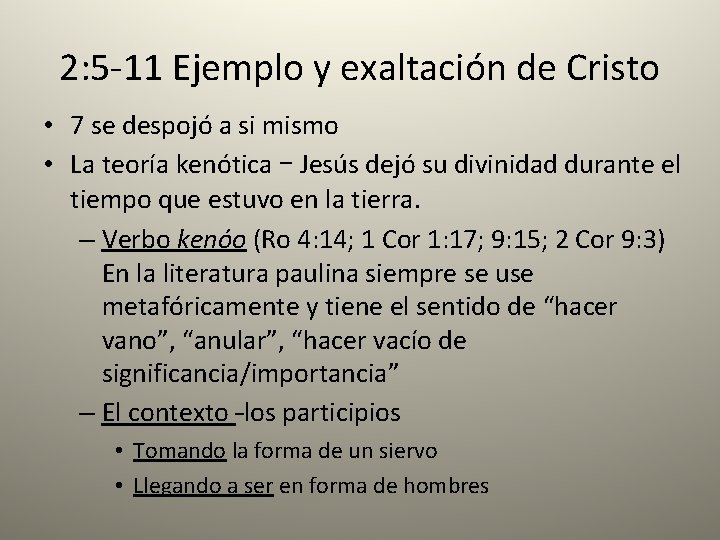 2: 5 -11 Ejemplo y exaltación de Cristo • 7 se despojó a si