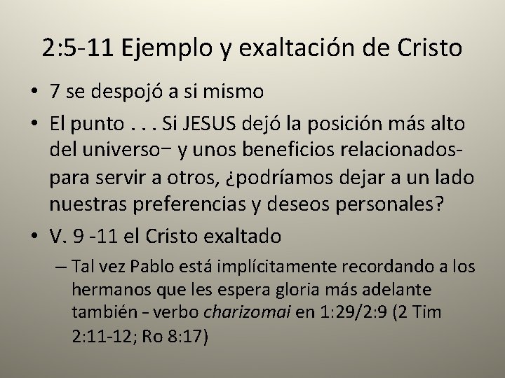 2: 5 -11 Ejemplo y exaltación de Cristo • 7 se despojó a si
