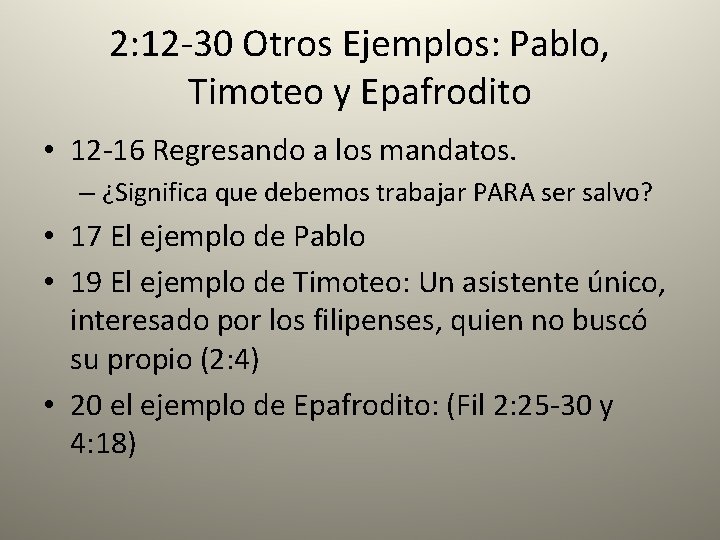 2: 12 -30 Otros Ejemplos: Pablo, Timoteo y Epafrodito • 12 -16 Regresando a