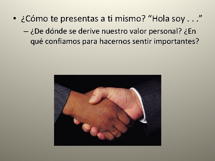  • ¿Cómo te presentas a ti mismo? “Hola soy. . . ” –