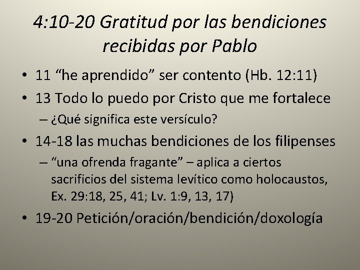 4: 10 -20 Gratitud por las bendiciones recibidas por Pablo • 11 “he aprendido”