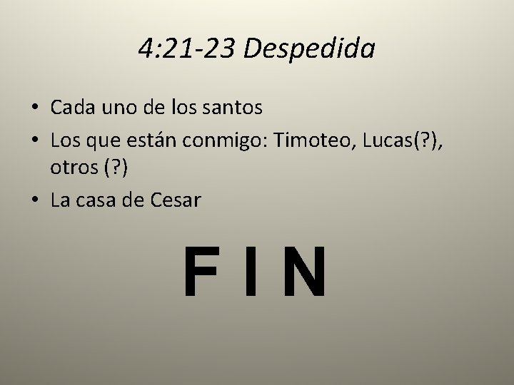 4: 21 -23 Despedida • Cada uno de los santos • Los que están