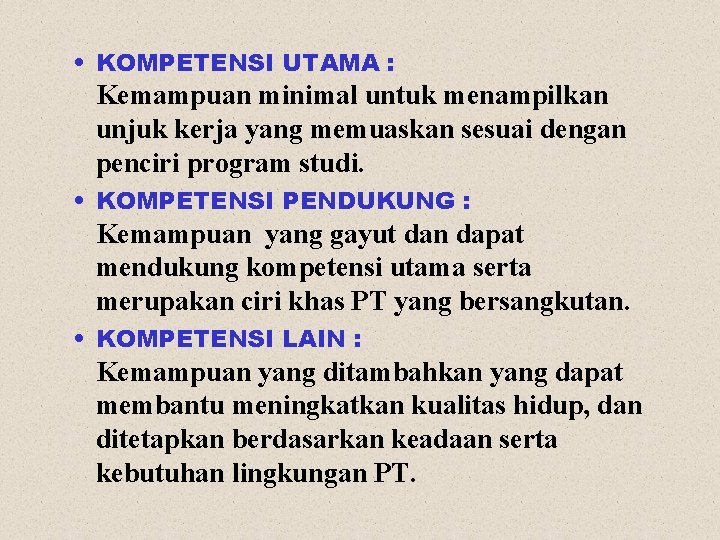  • KOMPETENSI UTAMA : Kemampuan minimal untuk menampilkan unjuk kerja yang memuaskan sesuai