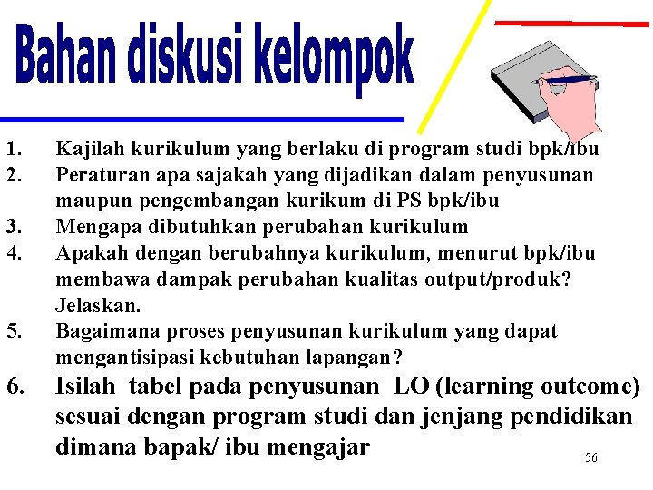 1. 2. 3. 4. 5. 6. Kajilah kurikulum yang berlaku di program studi bpk/ibu