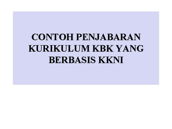 CONTOH PENJABARAN KURIKULUM KBK YANG BERBASIS KKNI 