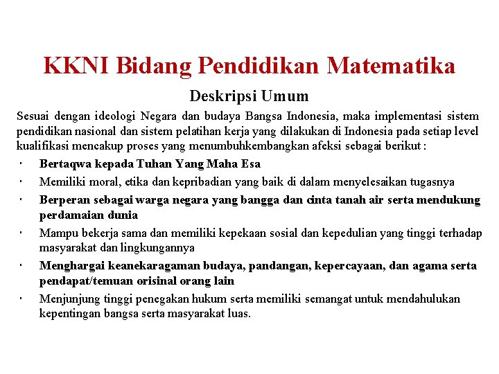 KKNI Bidang Pendidikan Matematika Deskripsi Umum Sesuai dengan ideologi Negara dan budaya Bangsa Indonesia,