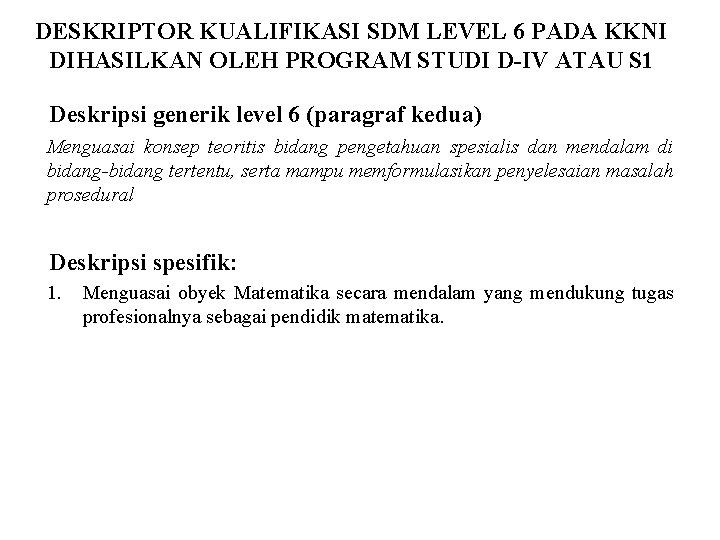 DESKRIPTOR KUALIFIKASI SDM LEVEL 6 PADA KKNI DIHASILKAN OLEH PROGRAM STUDI D-IV ATAU S