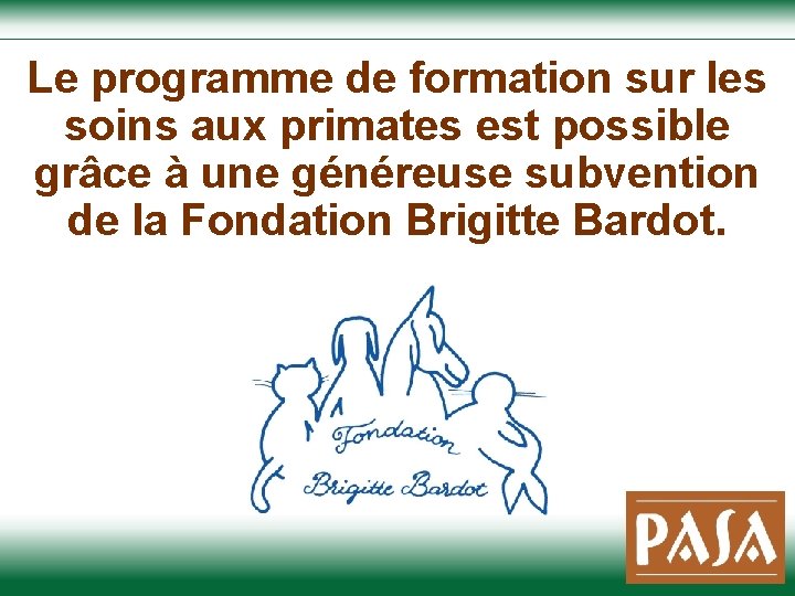 Le programme de formation sur les soins aux primates est possible grâce à une