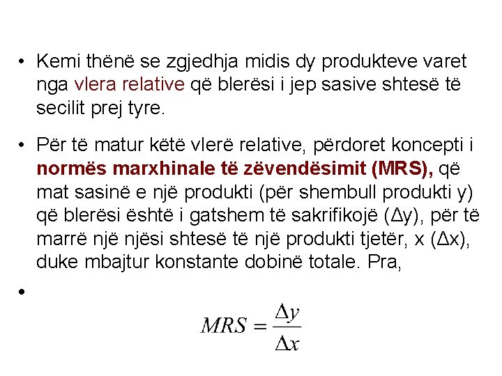  • Kemi thënë se zgjedhja midis dy produkteve varet nga vlera relative që