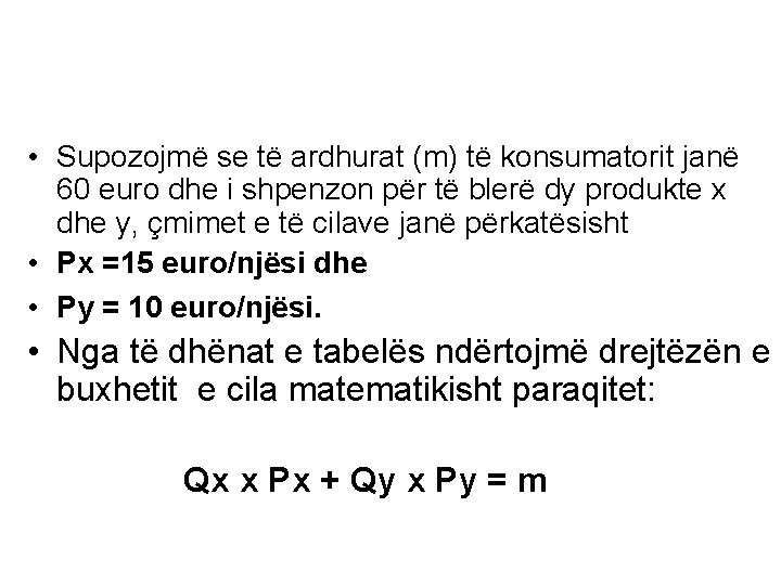  • Supozojmë se të ardhurat (m) të konsumatorit janë 60 euro dhe i