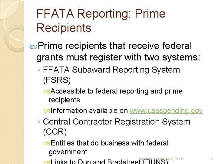 FFATA Reporting: Prime Recipients Prime recipients that receive federal grants must register with two