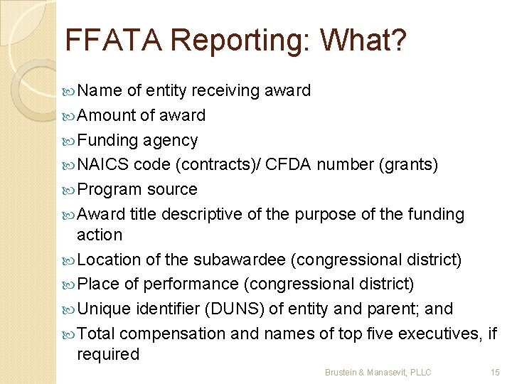 FFATA Reporting: What? Name of entity receiving award Amount of award Funding agency NAICS