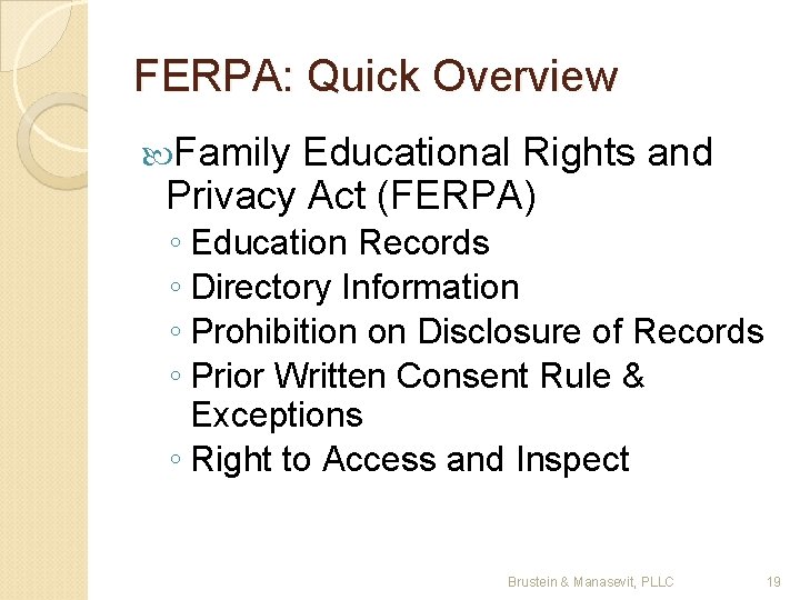 FERPA: Quick Overview Family Educational Rights and Privacy Act (FERPA) ◦ Education Records ◦