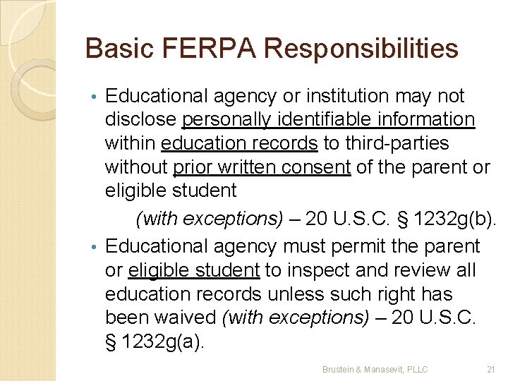 Basic FERPA Responsibilities Educational agency or institution may not disclose personally identifiable information within