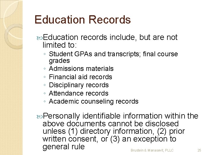 Education Records Education limited to: records include, but are not ◦ Student GPAs and