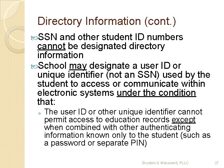 Directory Information (cont. ) SSN and other student ID numbers cannot be designated directory