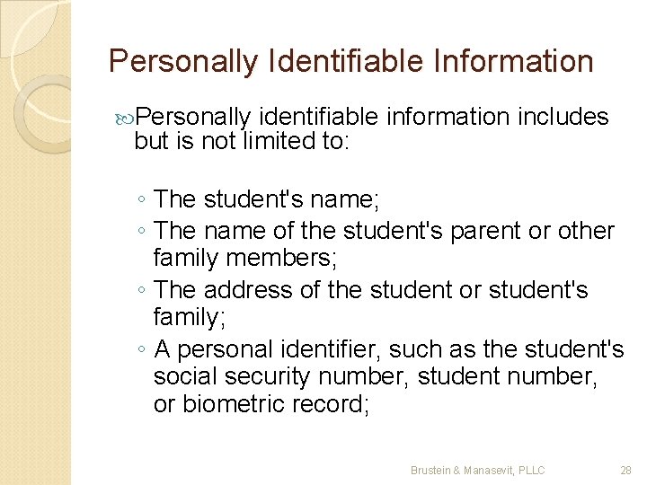 Personally Identifiable Information Personally identifiable information includes but is not limited to: ◦ The