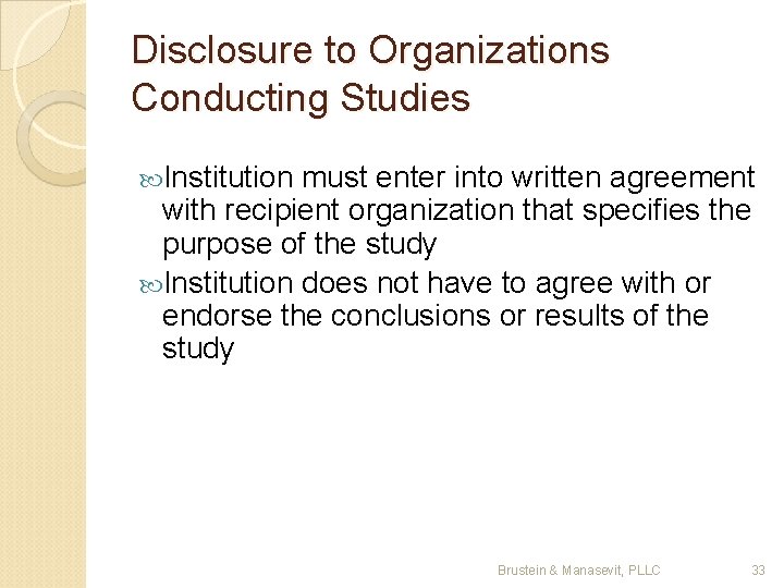 Disclosure to Organizations Conducting Studies Institution must enter into written agreement with recipient organization
