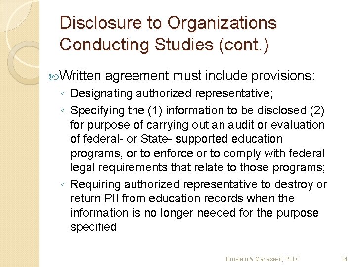 Disclosure to Organizations Conducting Studies (cont. ) Written agreement must include provisions: ◦ Designating