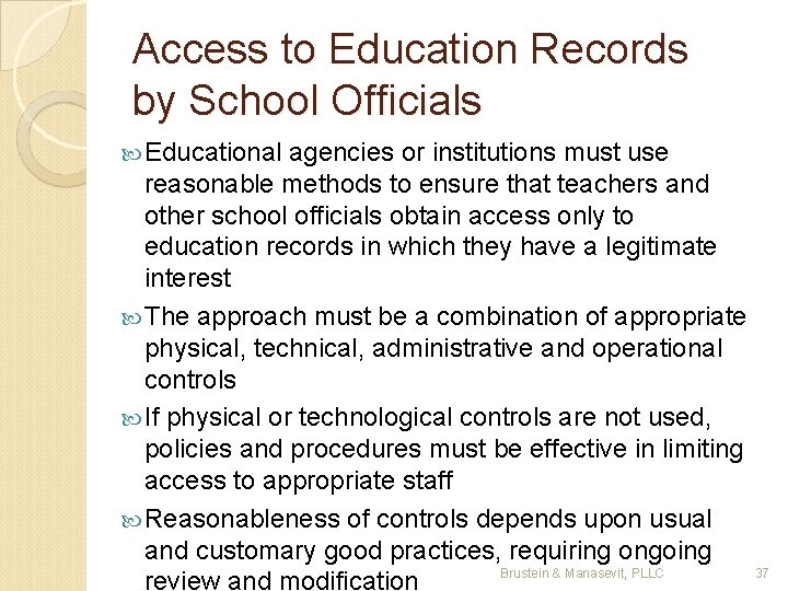 Access to Education Records by School Officials Educational agencies or institutions must use reasonable