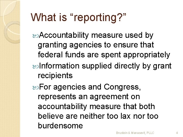 What is “reporting? ” Accountability measure used by granting agencies to ensure that federal