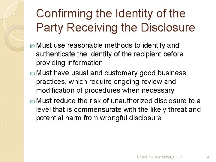Confirming the Identity of the Party Receiving the Disclosure Must use reasonable methods to