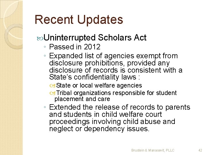 Recent Updates Uninterrupted Scholars Act ◦ Passed in 2012 ◦ Expanded list of agencies