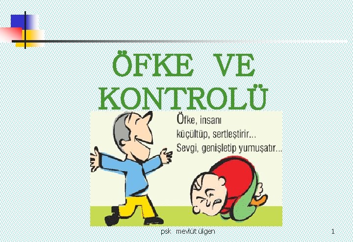 ÖFKE VE KONTROLÜ psk mevlüt ülgen 1 