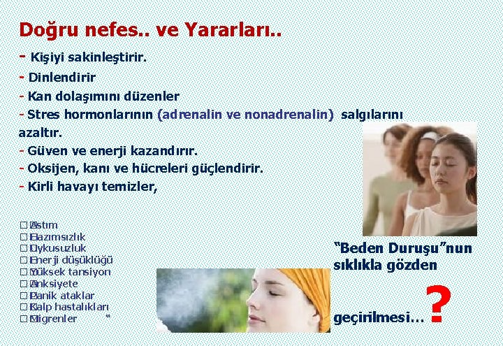 Doğru nefes. . ve Yararları. . - Kişiyi sakinleştirir. - Dinlendirir - Kan dolaşımını