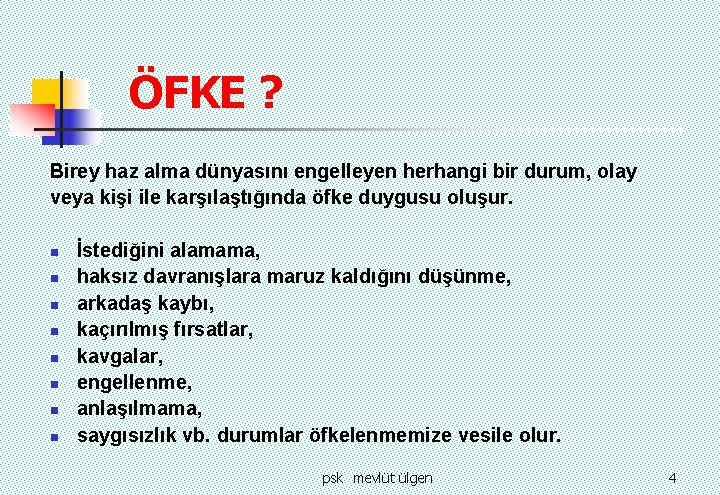 ÖFKE ? Birey haz alma dünyasını engelleyen herhangi bir durum, olay veya kişi ile