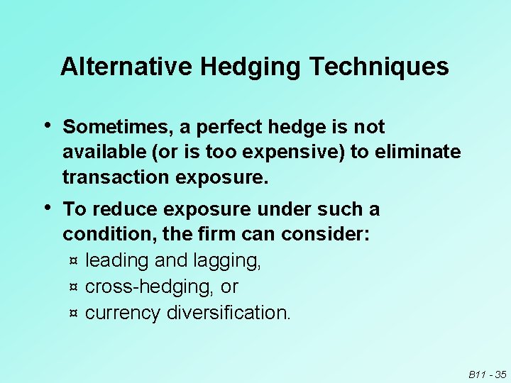 Alternative Hedging Techniques • Sometimes, a perfect hedge is not available (or is too