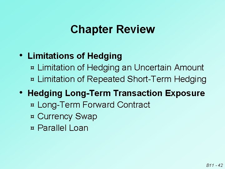 Chapter Review • Limitations of Hedging Limitation of Hedging an Uncertain Amount ¤ Limitation