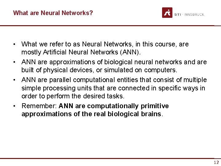 What are Neural Networks? • What we refer to as Neural Networks, in this