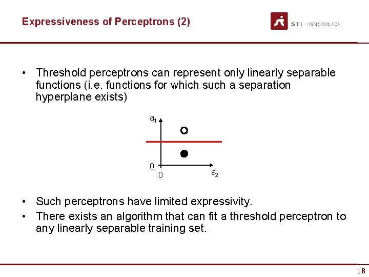 Expressiveness of Perceptrons (2) • Threshold perceptrons can represent only linearly separable functions (i.