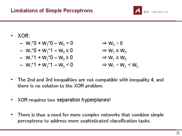 Limitations of Simple Perceptrons • XOR: – W 1*0 + W 2*0 – W