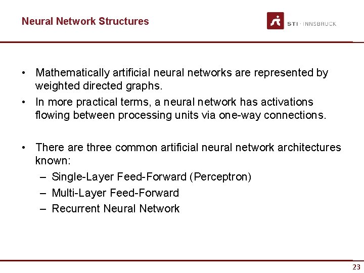 Neural Network Structures • Mathematically artificial neural networks are represented by weighted directed graphs.