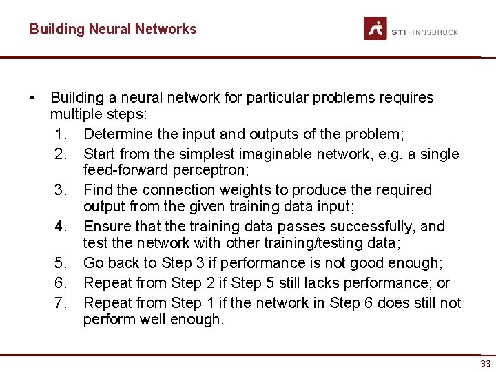 Building Neural Networks • Building a neural network for particular problems requires multiple steps: