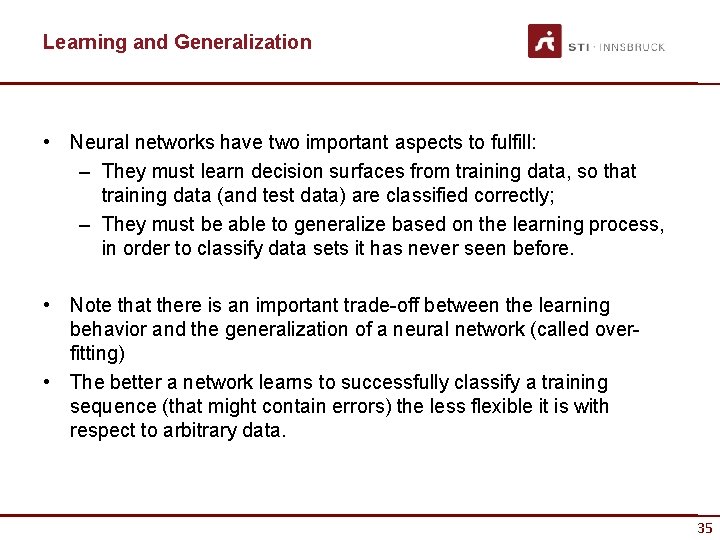 Learning and Generalization • Neural networks have two important aspects to fulfill: – They