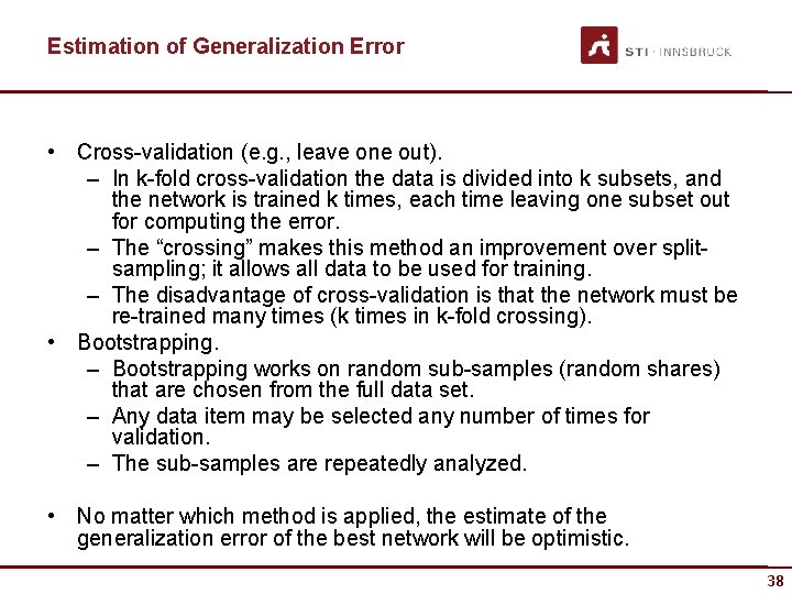 Estimation of Generalization Error • Cross-validation (e. g. , leave one out). – In