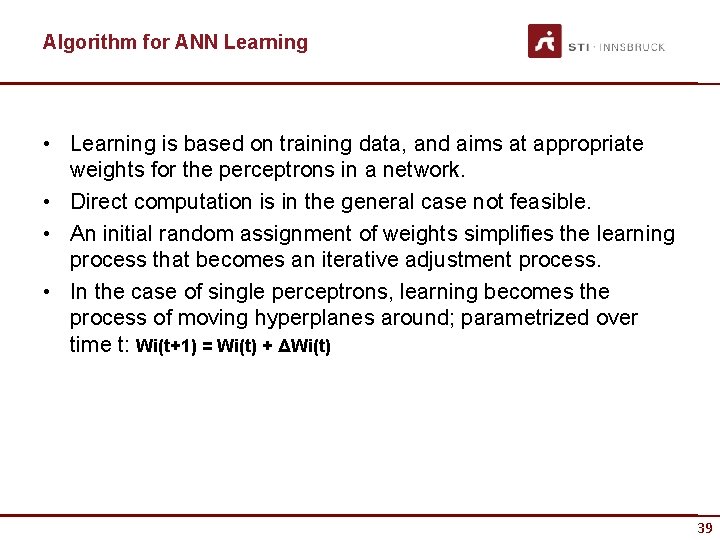 Algorithm for ANN Learning • Learning is based on training data, and aims at