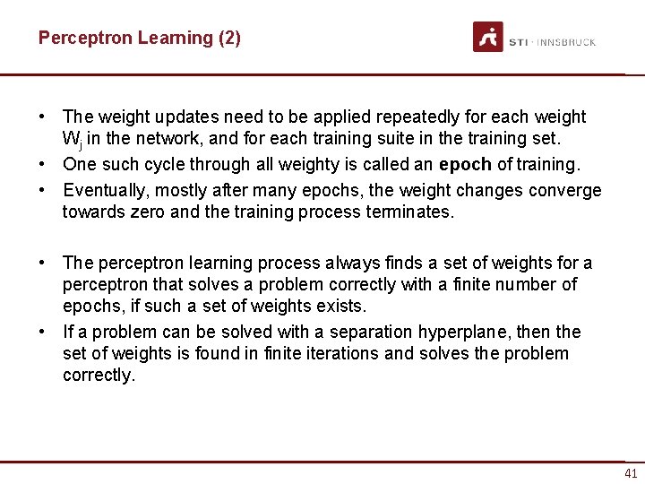 Perceptron Learning (2) • The weight updates need to be applied repeatedly for each
