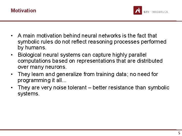 Motivation • A main motivation behind neural networks is the fact that symbolic rules